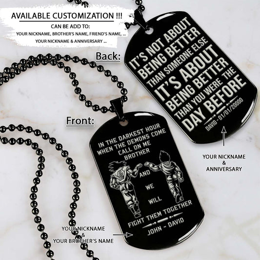 Dragon Ball Dog Tag - Call On Me Brother - It's About Being Better Than You Were The Day Before - Goku - Vegeta - Dragon Ball Necklace - Engrave Dog Tag