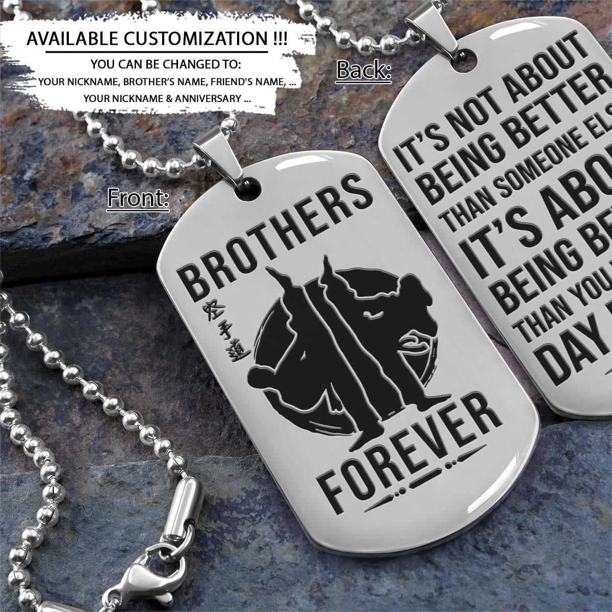 Karate Dog Tag - Brothers Forever - It's About Being Better Than You Were The Day Before - Karatedo - Shotokan - Kyokushin - Goju-ryu - Uechi-ryu - Wado-ryu - Shito-ryu - Karate Necklace - Engrave Dog Tag
