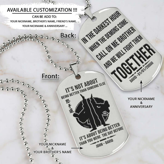 Karate Dog Tag - Call On Me Brother - It's About Being Better Than You Were The Day Before - Karatedo - Shotokan - Kyokushin - Goju-ryu - Uechi-ryu - Wado-ryu - Shito-ryu - Karate Necklace - Engrave Dog Tag