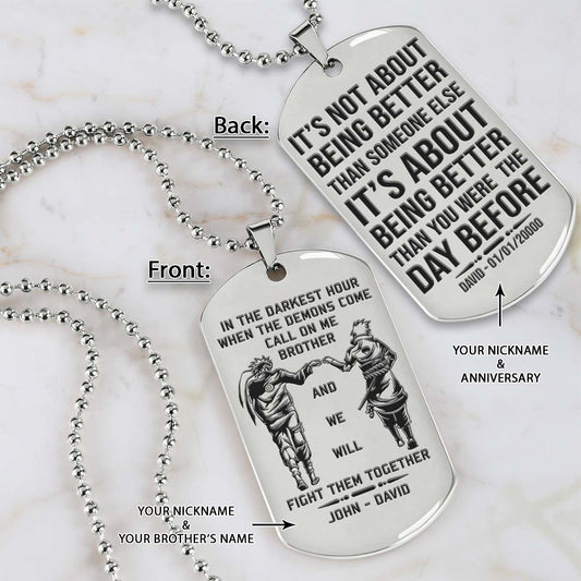 Naruto Dog Tag - Call On Me Brother - It's About Being Better Than You Were The Day Before - Uzumaki Naruto - Uchiha Sasuke - Naruto Necklace - Engrave Dog Tag