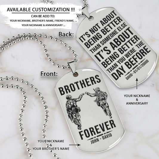 Soldier Dog Tag - Brothers Forever - It's About Being Better Than You Were The Day Before - Army - Navy - Marines - Air Force - Soldier Necklace - Engrave Dog Tag