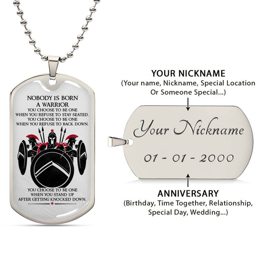 Warrior - WADL008 - Nobody Is Born A Warrior - Sparta - Spartan - Warrior Dog Tag - Military Ball Chain - Luxury Dog Tag