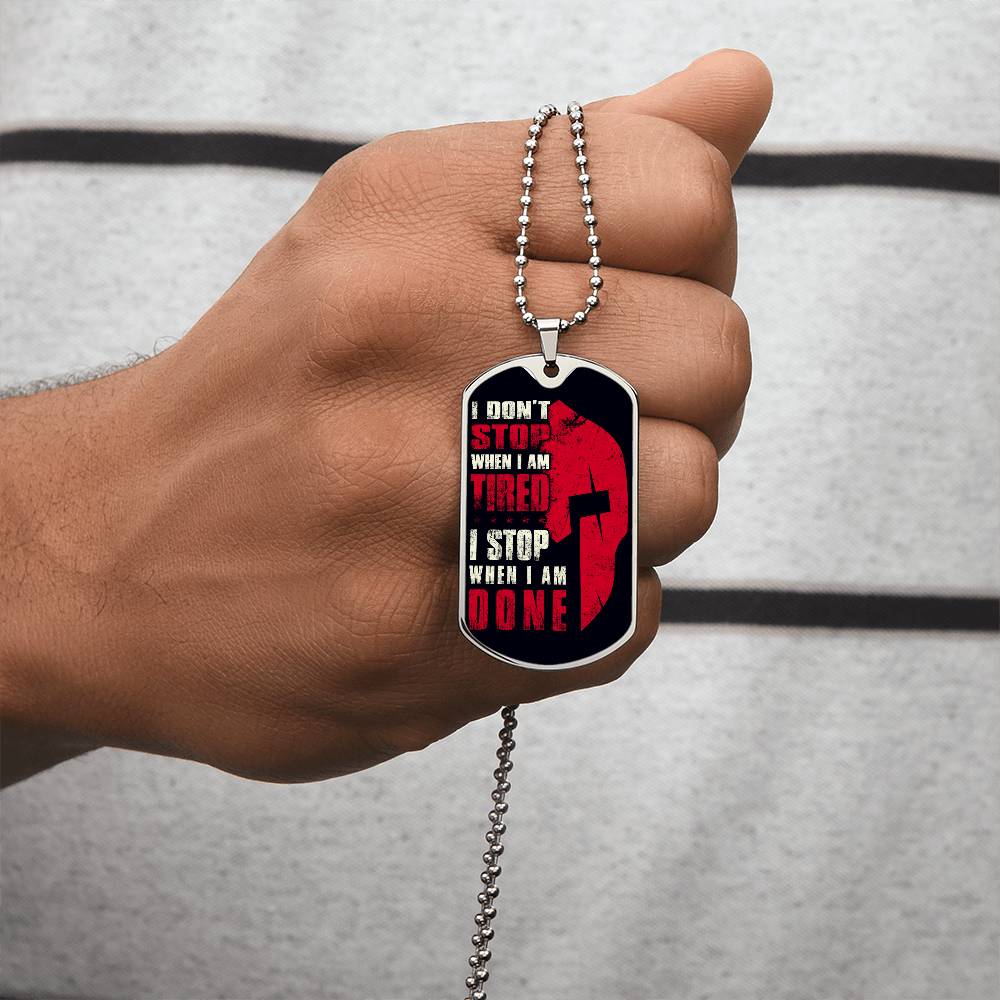 Warrior - I Don't Stop When I Am Tired - I Stop When I Am Done - Sparta - Spartan - Black Dog Tag - Warrior Dog Tag - Military Ball Chain - Luxury Dog Tag