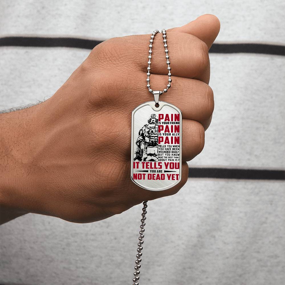 Soldier - PAIN - You Are Not Dead Yet - Army - Marine - Soldier Dog Tag - Military Ball Chain - Luxury Dog Tag