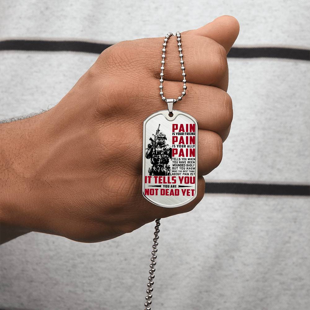 Soldier - PAIN - You Are Not Dead Yet 2 - Army - Marine - Soldier Dog Tag - Military Ball Chain - Luxury Dog Tag