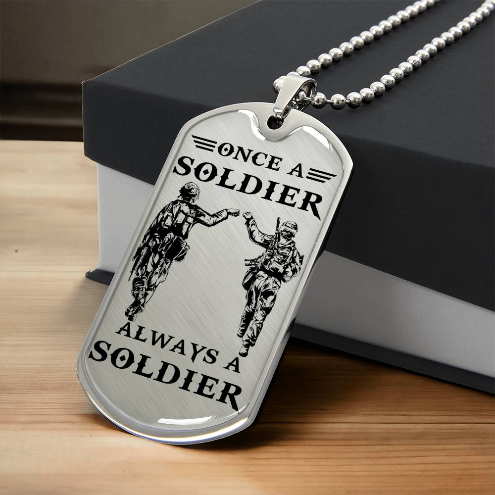 Soldier - Once A Soldier - Always A Soldier - Army - Marine - Soldier Dog Tag - Military Ball Chain - Luxury Dog Tag