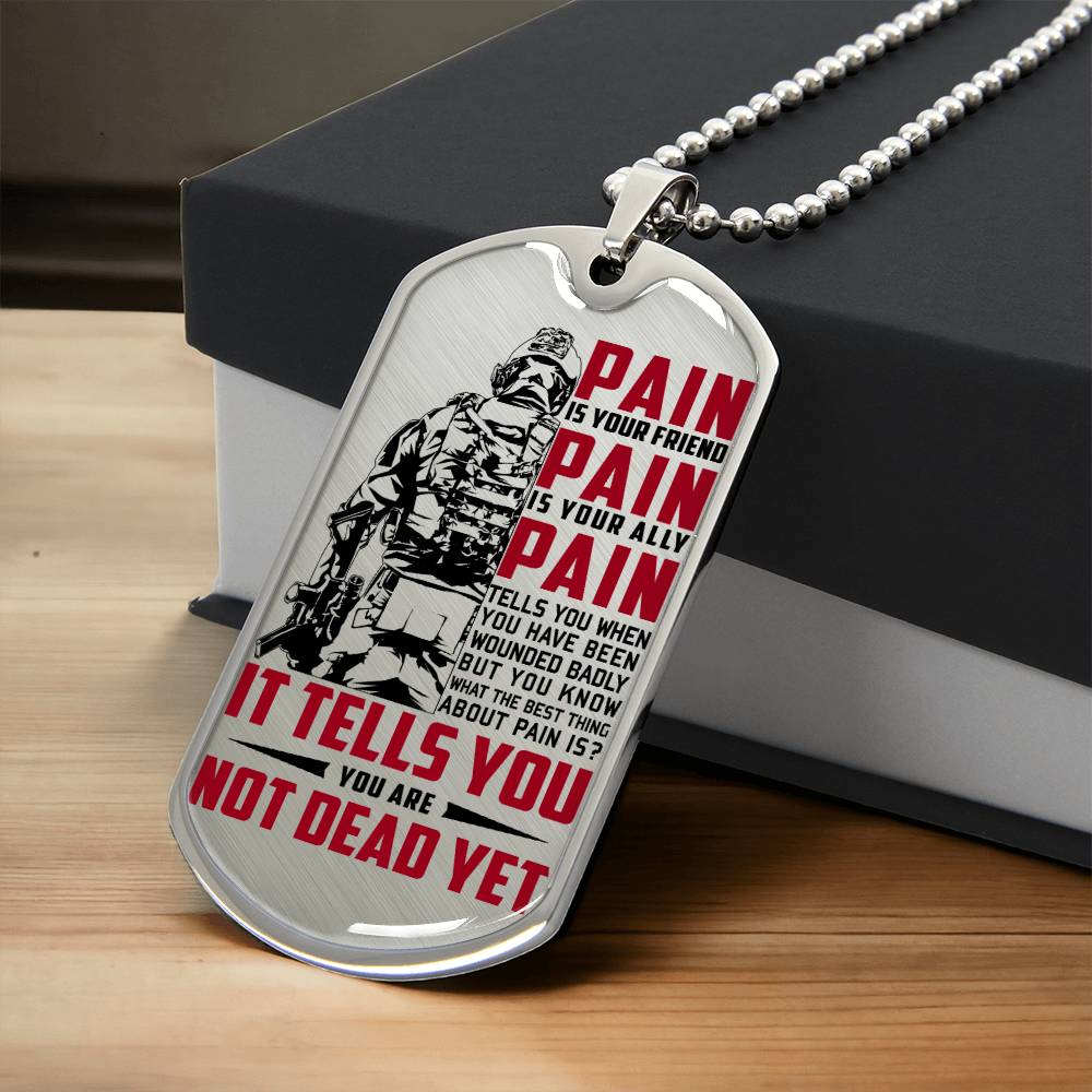 Soldier - PAIN - You Are Not Dead Yet - Army - Marine - Soldier Dog Tag - Military Ball Chain - Luxury Dog Tag