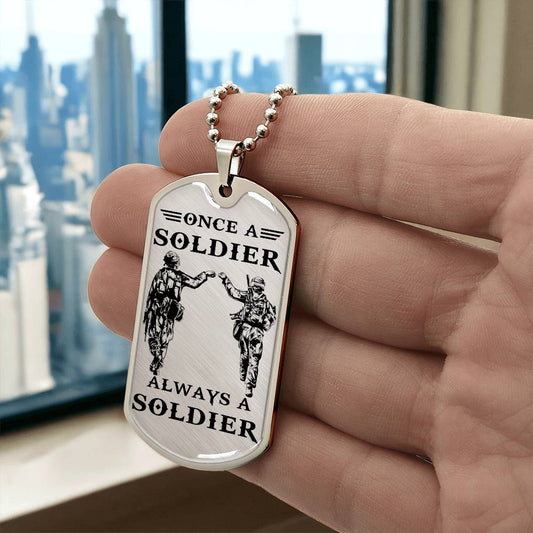Soldier - Once A Soldier - Always A Soldier - Army - Marine - Soldier Dog Tag - Military Ball Chain - Luxury Dog Tag