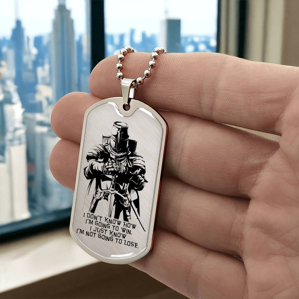 Knight Templar - I'm Not Going To Lose - Knight Templar Dog Tag - Military Ball Chain - Luxury Dog Tag
