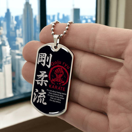 Karate - It's About Being Better Than You Were The Day Before - Goju Ryu Karate - Black Dog Tag - Karate Dog Tag - Military Ball Chain - Luxury Dog Tag