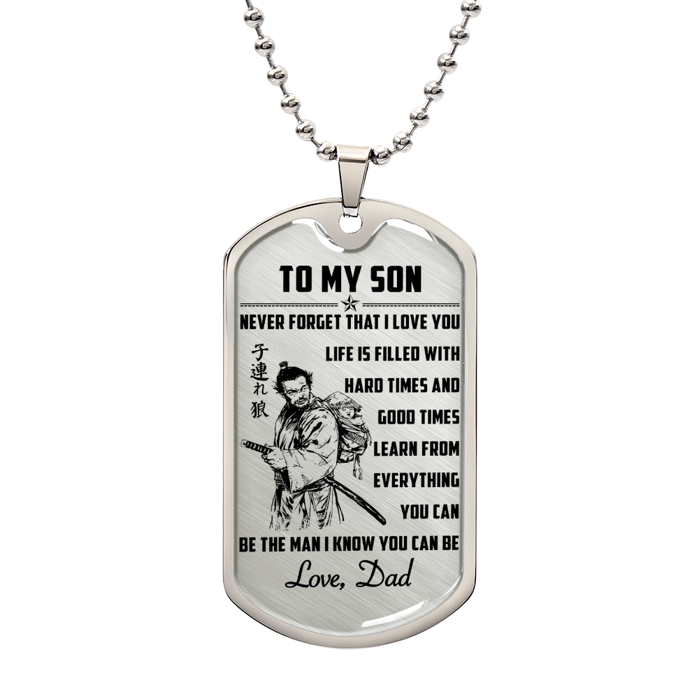 Samurai - Dad To Son - Never Forget That I Love You - Bushido - Katana - Ronin - Miyamoto Musashi - Samurai Dog Tag - Military Ball Chain - Luxury Dog Tag