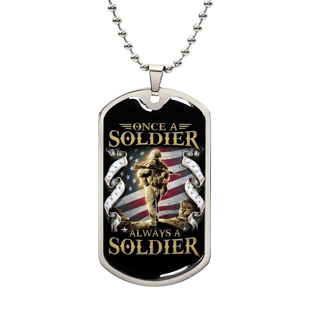Soldier - Once A Soldier - Always A Soldier - Army - Marine - Black Dog Tag - Soldier Dog Tag - Military Ball Chain - Luxury Dog Tag