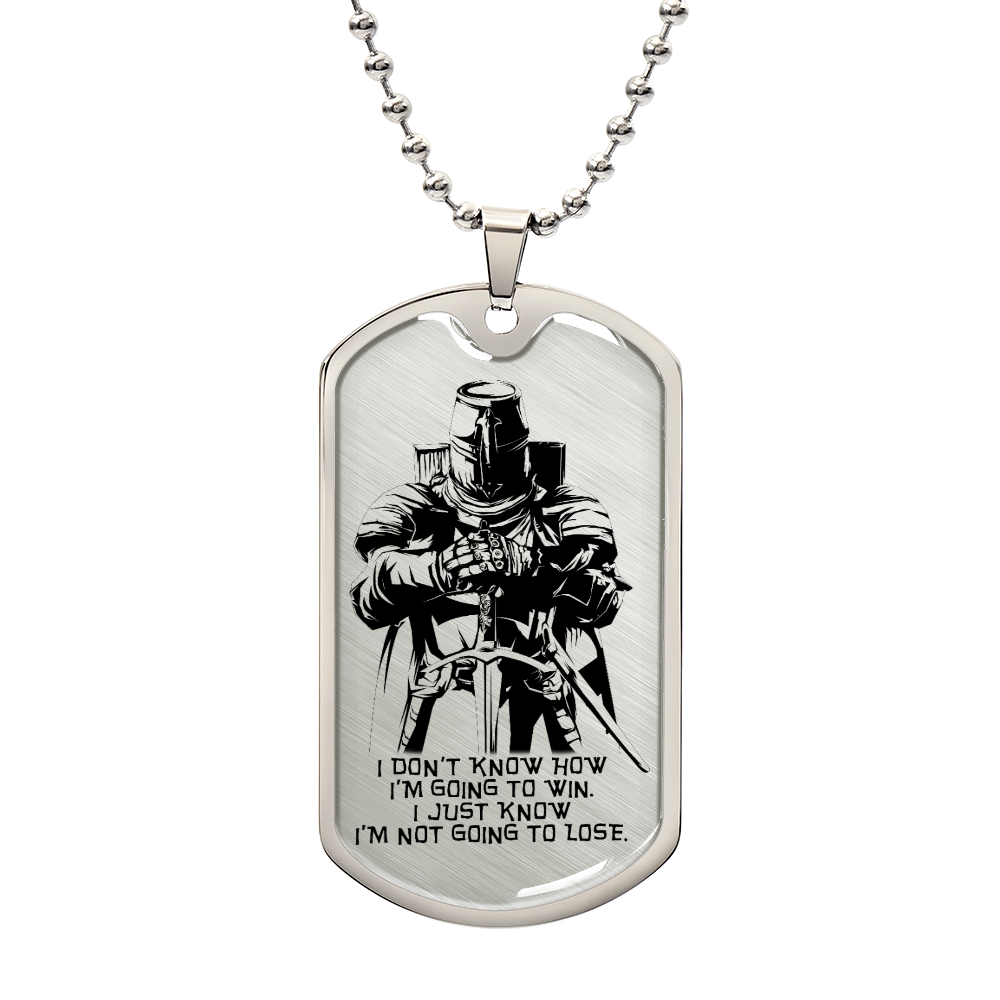 Knight Templar - I'm Not Going To Lose - Knight Templar Dog Tag - Military Ball Chain - Luxury Dog Tag