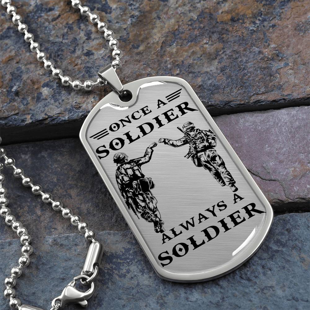 Soldier - Once A Soldier - Always A Soldier - Army - Marine - Soldier Dog Tag - Military Ball Chain - Luxury Dog Tag