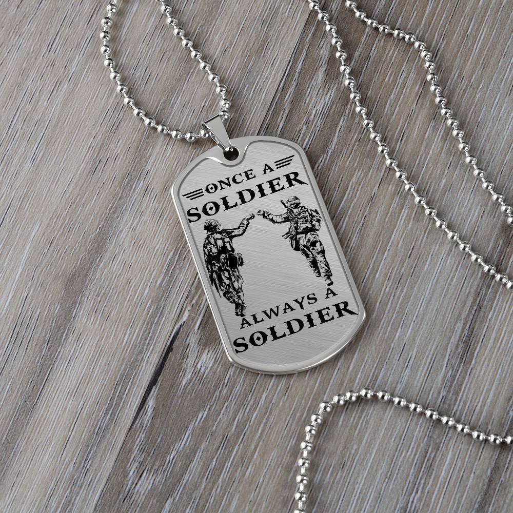 Soldier - Once A Soldier - Always A Soldier - Army - Marine - Soldier Dog Tag - Military Ball Chain - Luxury Dog Tag