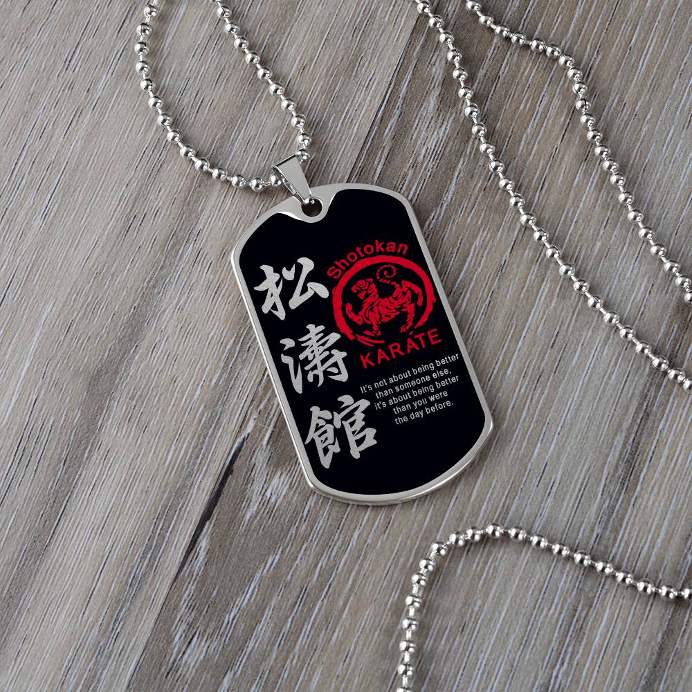 Karate - It's About Being Better Than You Were The Day Before - Shotokan Karate - Black Dog Tag - Karate Dog Tag - Military Ball Chain - Luxury Dog Tag