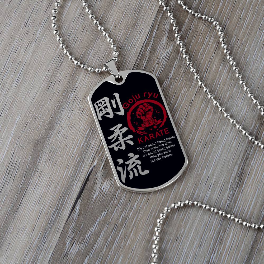 Karate - It's About Being Better Than You Were The Day Before - Goju Ryu Karate - Black Dog Tag - Karate Dog Tag - Military Ball Chain - Luxury Dog Tag