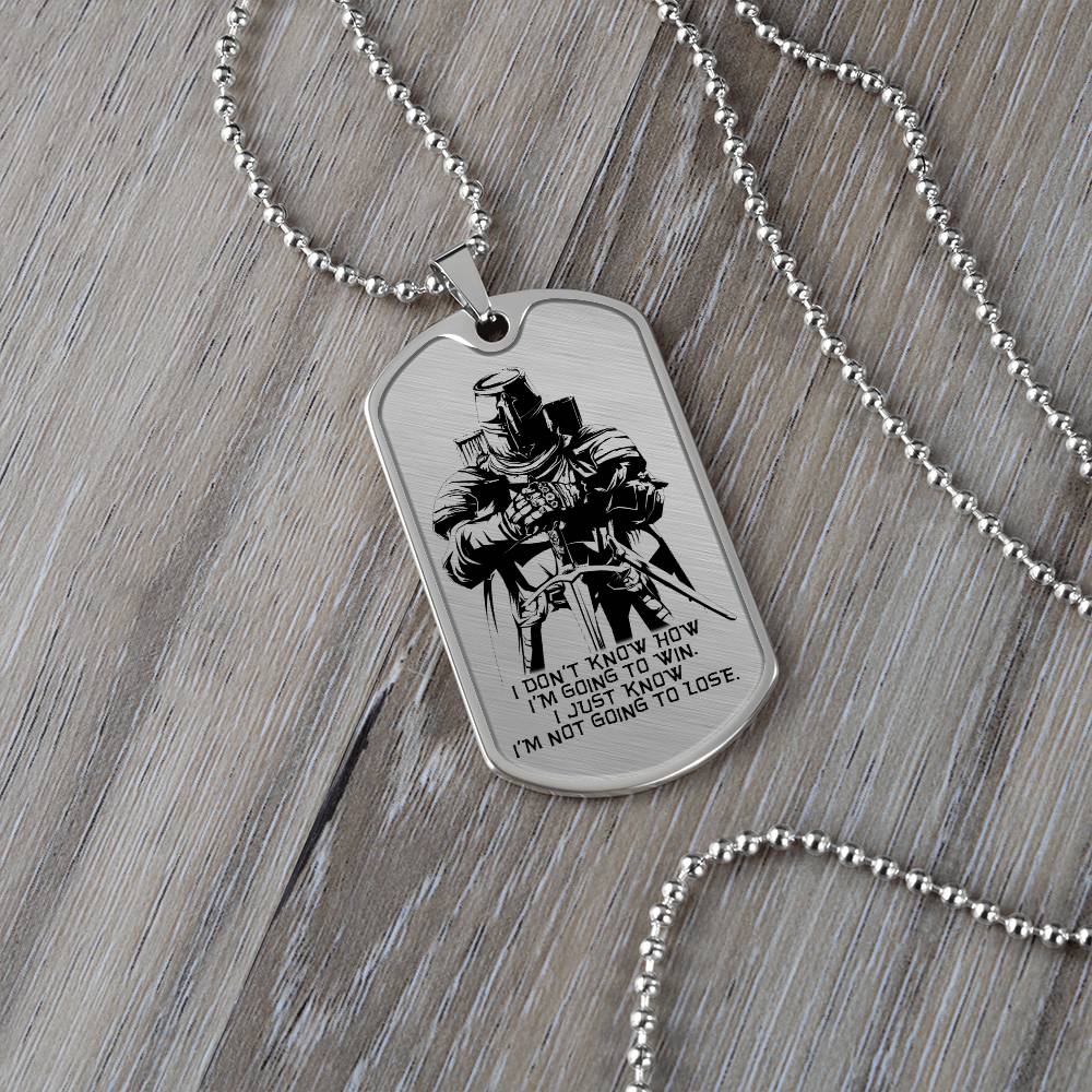 Knight Templar - I'm Not Going To Lose - Knight Templar Dog Tag - Military Ball Chain - Luxury Dog Tag