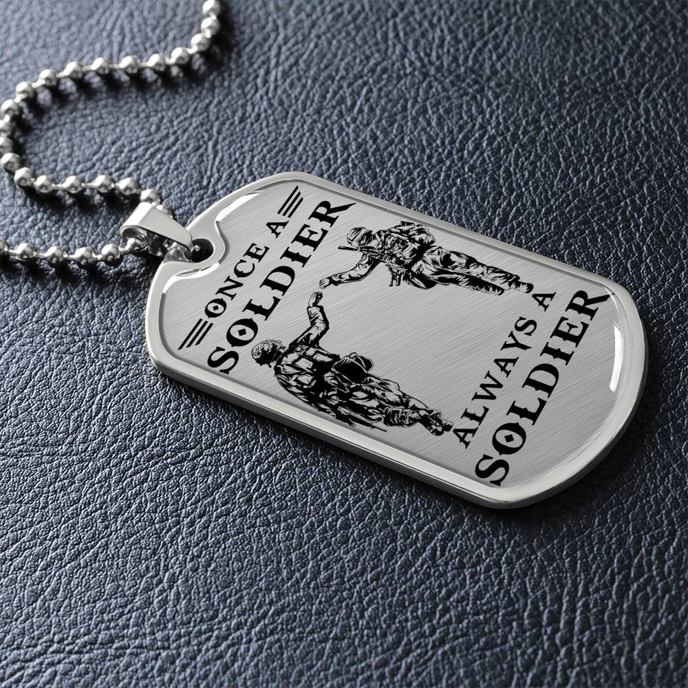 Soldier - Once A Soldier - Always A Soldier - Army - Marine - Soldier Dog Tag - Military Ball Chain - Luxury Dog Tag