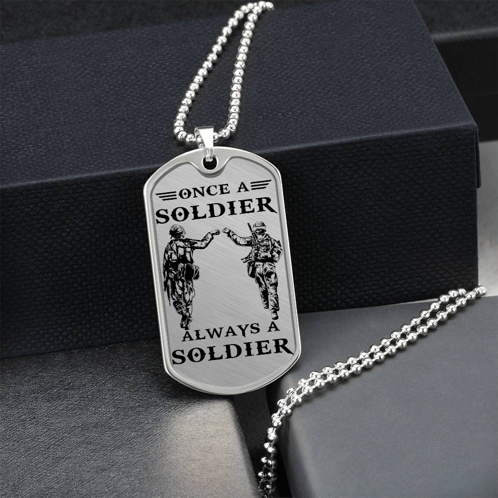 Soldier - Once A Soldier - Always A Soldier - Army - Marine - Soldier Dog Tag - Military Ball Chain - Luxury Dog Tag