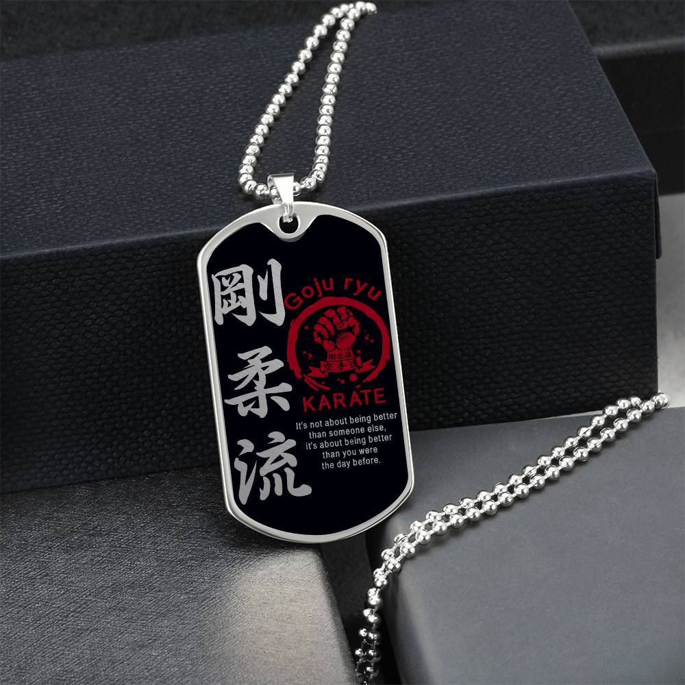Karate - It's About Being Better Than You Were The Day Before - Goju Ryu Karate - Black Dog Tag - Karate Dog Tag - Military Ball Chain - Luxury Dog Tag