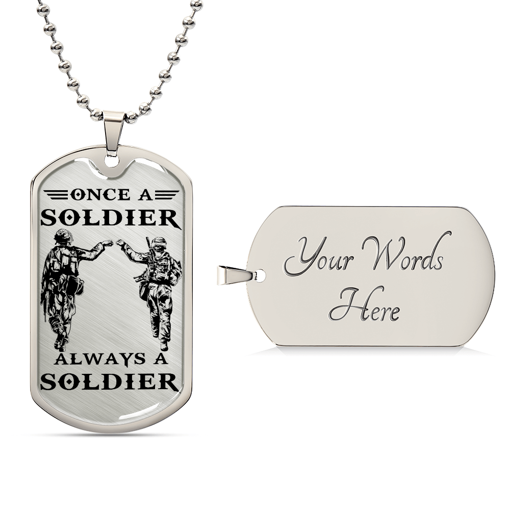 Soldier - Once A Soldier - Always A Soldier - Army - Marine - Soldier Dog Tag - Military Ball Chain - Luxury Dog Tag