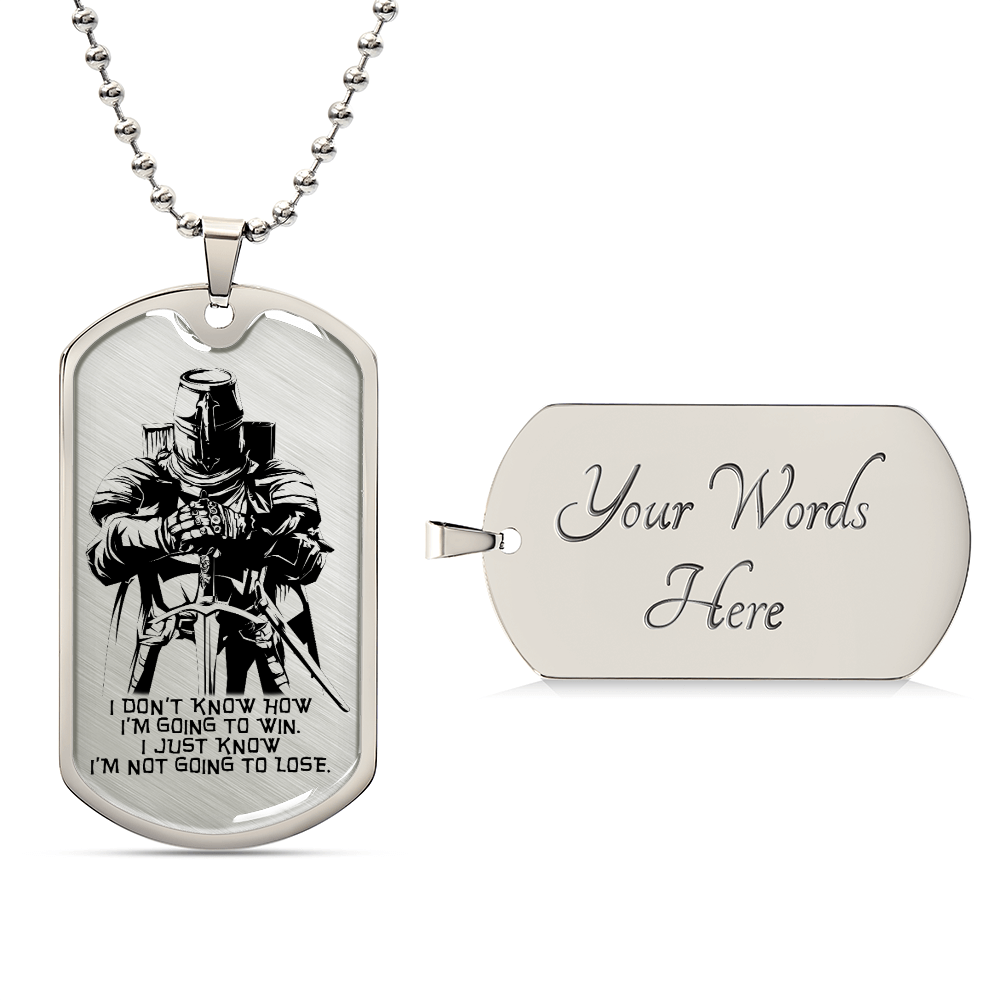 Knight Templar - I'm Not Going To Lose - Knight Templar Dog Tag - Military Ball Chain - Luxury Dog Tag