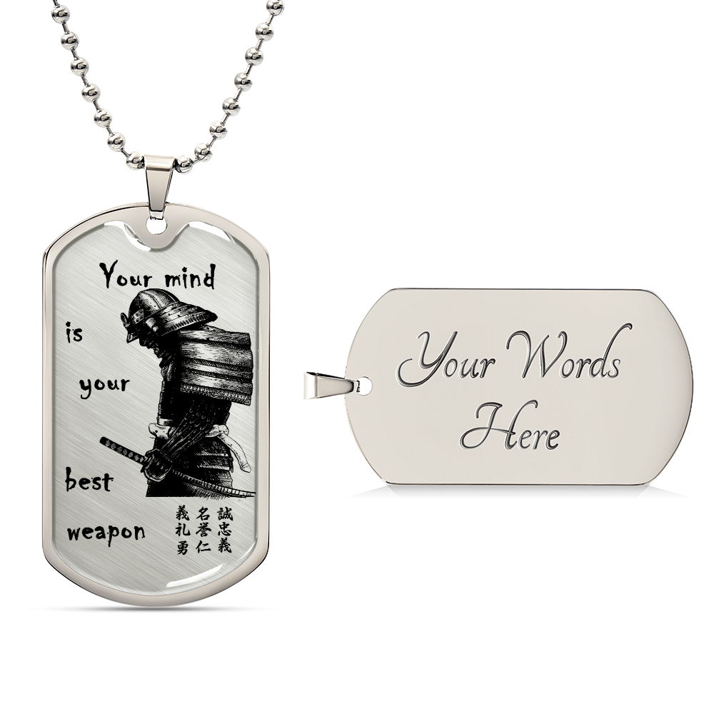 Samurai - Your Mind Is Your Best Weapon - Bushido - Katana - Ronin - Samurai Dog Tag - Military Ball Chain - Luxury Dog Tag