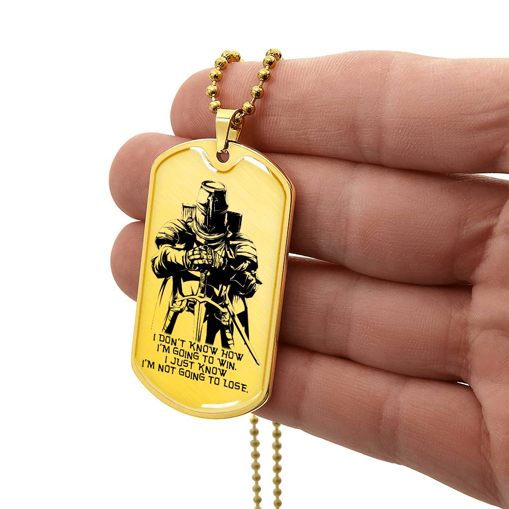 Knight Templar - I'm Not Going To Lose - Knight Templar Dog Tag - Military Ball Chain - Luxury Dog Tag
