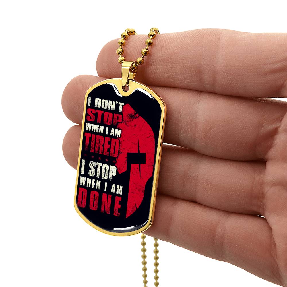 Warrior - I Don't Stop When I Am Tired - I Stop When I Am Done - Sparta - Spartan - Black Dog Tag - Warrior Dog Tag - Military Ball Chain - Luxury Dog Tag