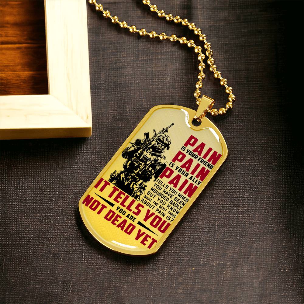 Soldier - PAIN - You Are Not Dead Yet 2 - Army - Marine - Soldier Dog Tag - Military Ball Chain - Luxury Dog Tag