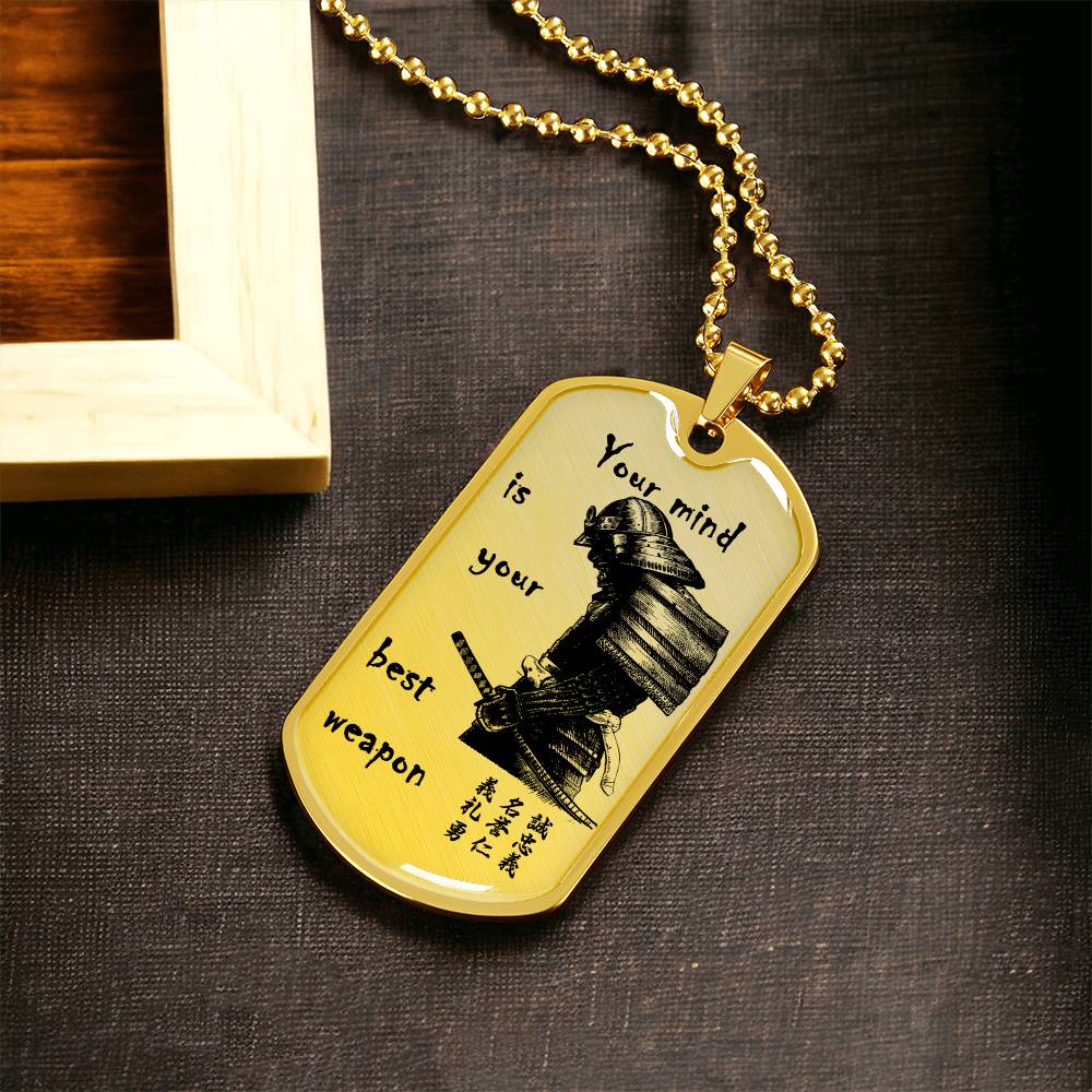 Samurai - Your Mind Is Your Best Weapon - Bushido - Katana - Ronin - Samurai Dog Tag - Military Ball Chain - Luxury Dog Tag