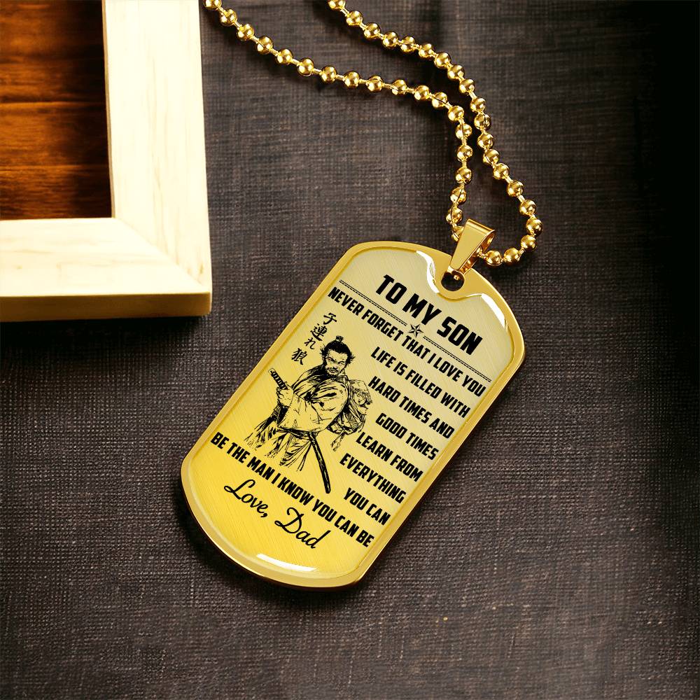 Samurai - Dad To Son - Never Forget That I Love You - Bushido - Katana - Ronin - Miyamoto Musashi - Samurai Dog Tag - Military Ball Chain - Luxury Dog Tag