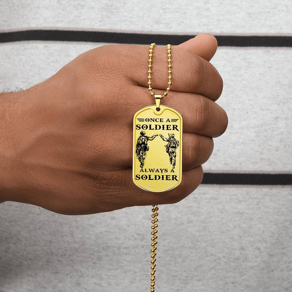 Soldier - Once A Soldier - Always A Soldier - Army - Marine - Soldier Dog Tag - Military Ball Chain - Luxury Dog Tag
