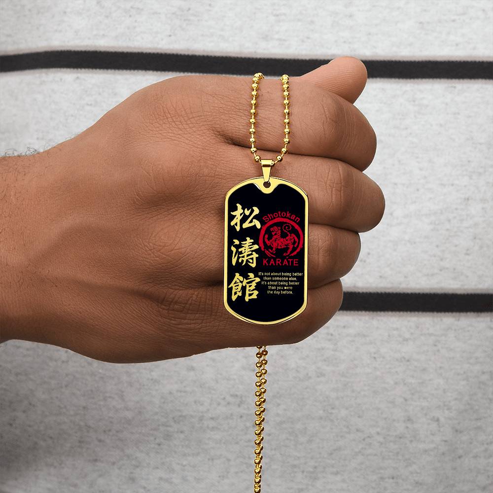 Karate - It's About Being Better Than You Were The Day Before - Shotokan Karate - Black Dog Tag - Karate Dog Tag - Military Ball Chain - Luxury Dog Tag
