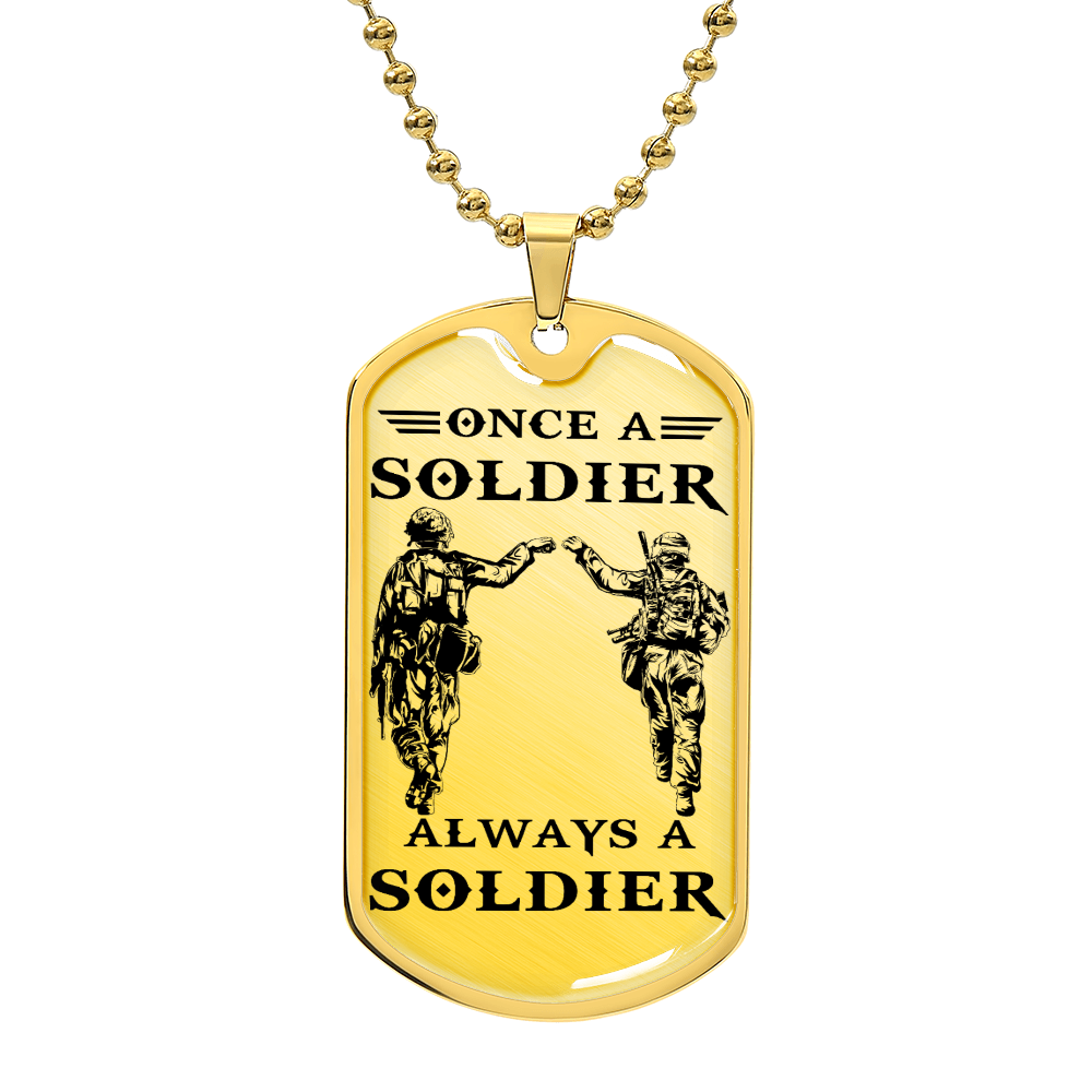Soldier - Once A Soldier - Always A Soldier - Army - Marine - Soldier Dog Tag - Military Ball Chain - Luxury Dog Tag