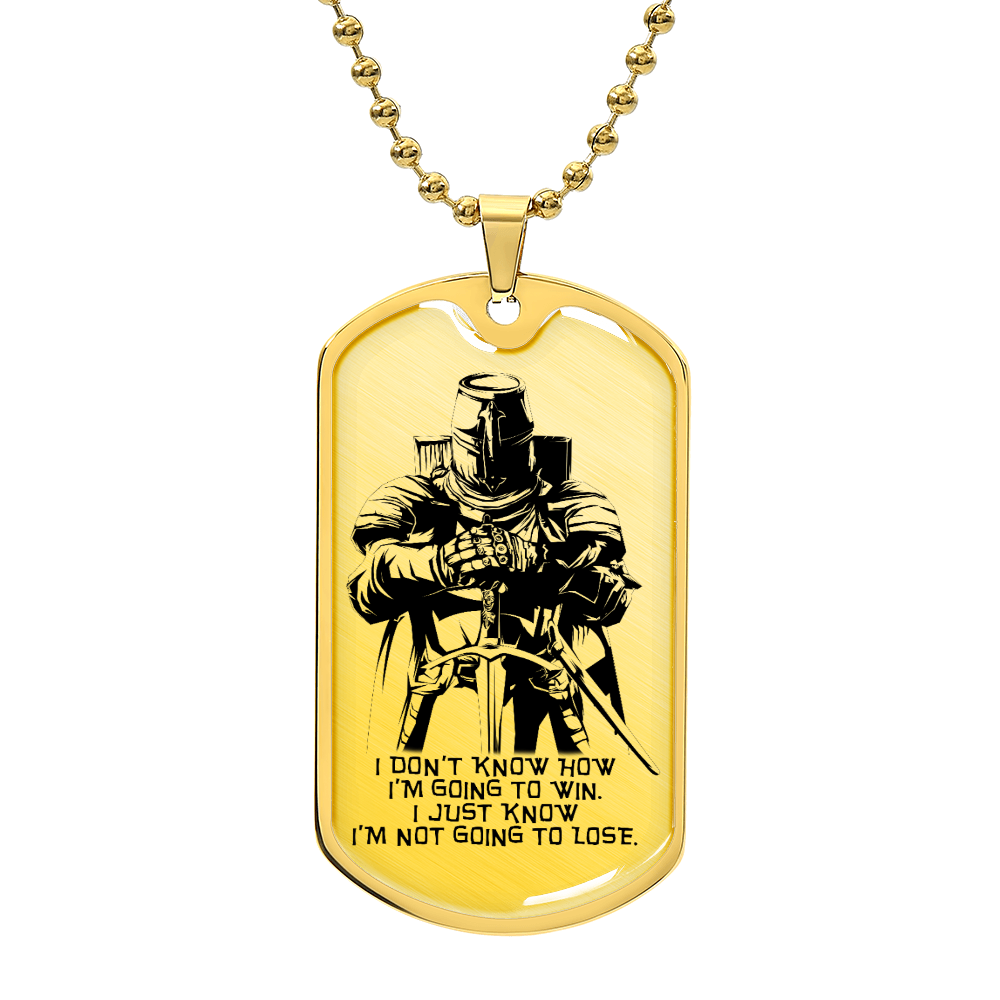 Knight Templar - I'm Not Going To Lose - Knight Templar Dog Tag - Military Ball Chain - Luxury Dog Tag