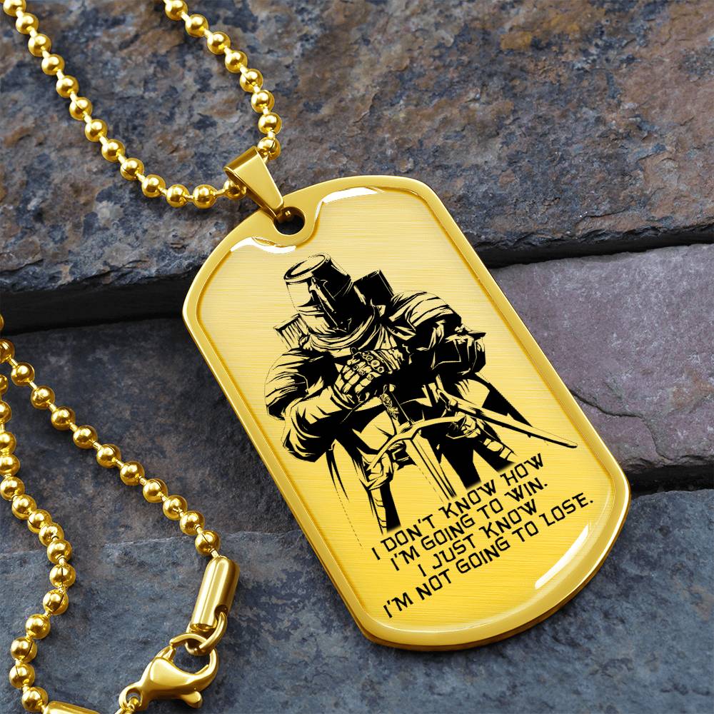 Knight Templar - I'm Not Going To Lose - Knight Templar Dog Tag - Military Ball Chain - Luxury Dog Tag