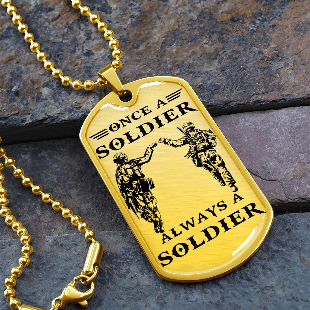 Soldier - Once A Soldier - Always A Soldier - Army - Marine - Soldier Dog Tag - Military Ball Chain - Luxury Dog Tag