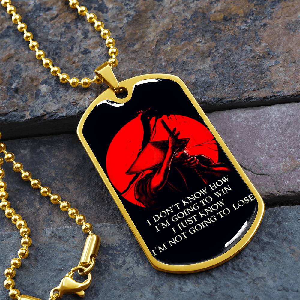Samurai - I Just Know I'm Not Going To Lose - Bushido - Katana - Ronin - Black Dog Tag - Samurai Dog Tag - Military Ball Chain - Luxury Dog Tag