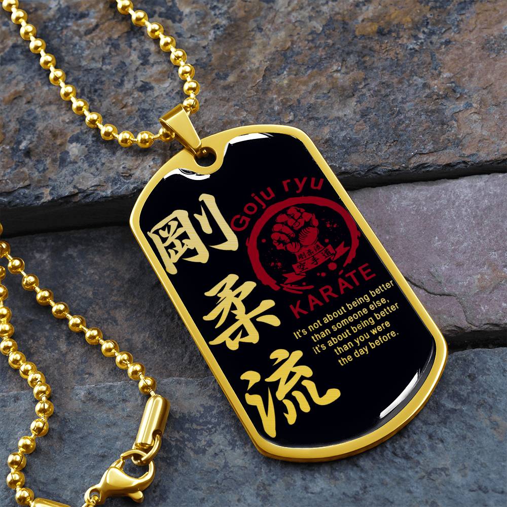 Karate - It's About Being Better Than You Were The Day Before - Goju Ryu Karate - Black Dog Tag - Karate Dog Tag - Military Ball Chain - Luxury Dog Tag