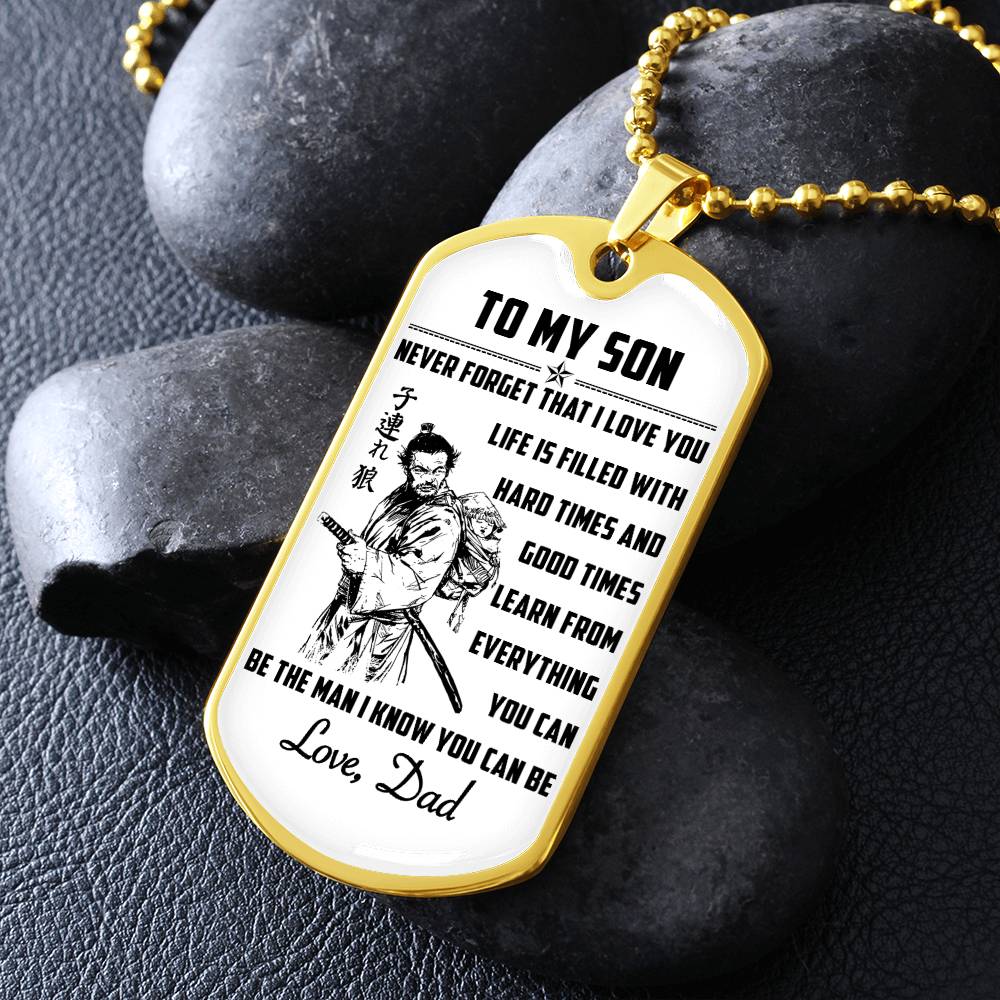 Samurai - Dad To Son - Never Forget That I Love You - Bushido - Katana - Ronin - Miyamoto Musashi - Samurai Dog Tag - Military Ball Chain - Luxury Dog Tag