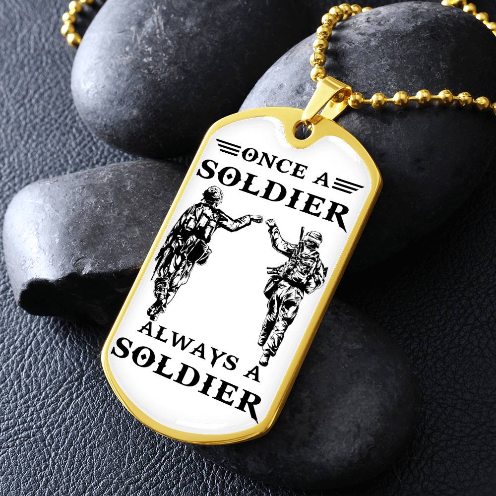 Soldier - Once A Soldier - Always A Soldier - Army - Marine - Soldier Dog Tag - Military Ball Chain - Luxury Dog Tag