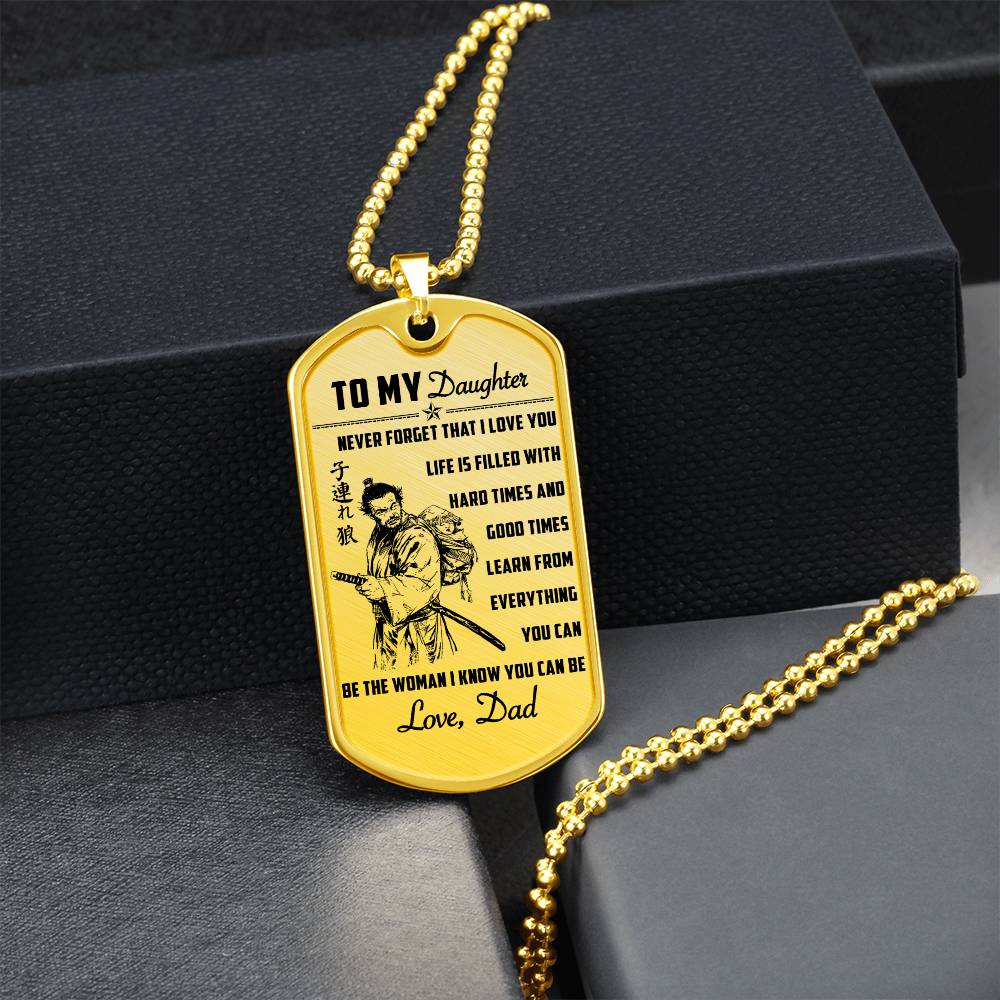 Samurai - Dad To Daughter - Never Forget That I Love You - Bushido - Katana - Ronin - Miyamoto Musashi - Samurai Dog Tag - Military Ball Chain - Luxury Dog Tag