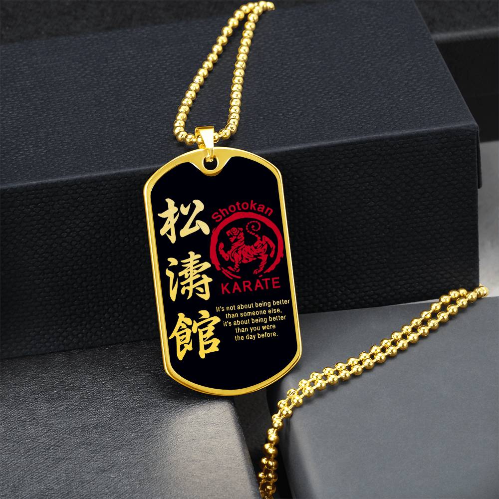 Karate - It's About Being Better Than You Were The Day Before - Shotokan Karate - Black Dog Tag - Karate Dog Tag - Military Ball Chain - Luxury Dog Tag