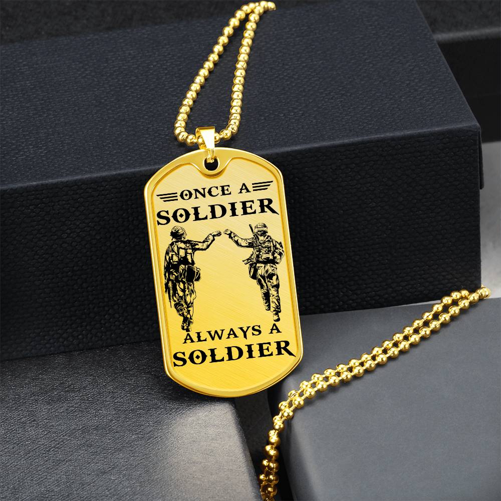 Soldier - Once A Soldier - Always A Soldier - Army - Marine - Soldier Dog Tag - Military Ball Chain - Luxury Dog Tag