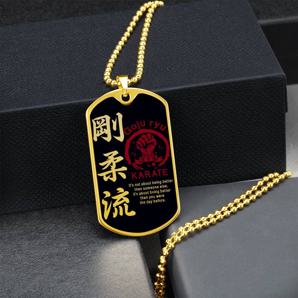 Karate - It's About Being Better Than You Were The Day Before - Goju Ryu Karate - Black Dog Tag - Karate Dog Tag - Military Ball Chain - Luxury Dog Tag
