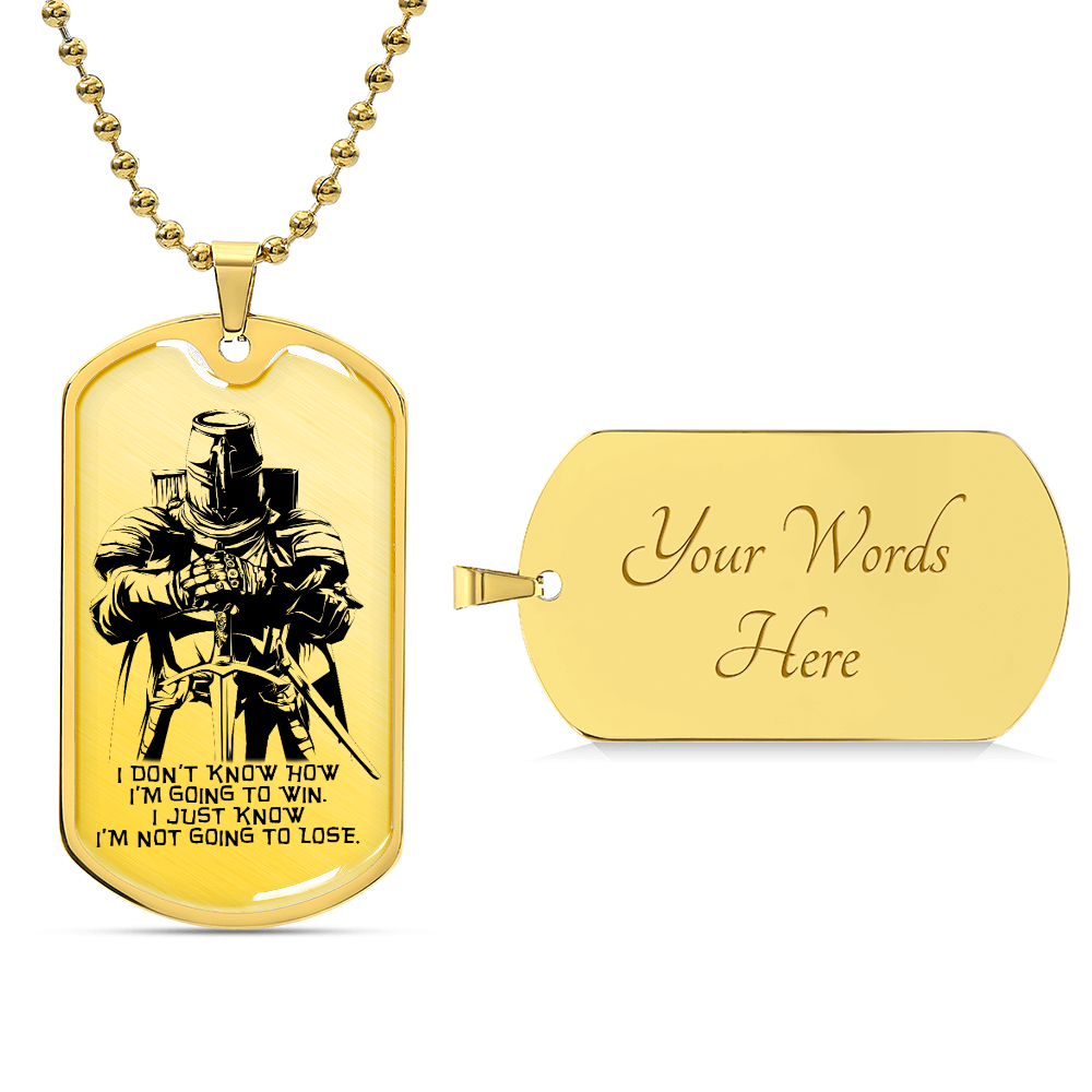 Knight Templar - I'm Not Going To Lose - Knight Templar Dog Tag - Military Ball Chain - Luxury Dog Tag