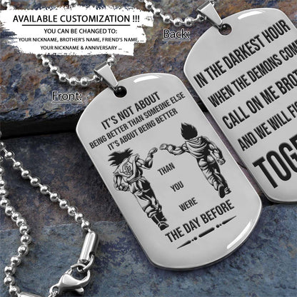 Dragon Ball Dog Tag - It's About Being Better Than You Were The Day Before - Call On Me Brother - Goku - Vegeta - Dragon Ball Necklace - Engrave Dog Tag