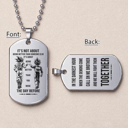 Custom Dragon Ball Goku Vegeta Brother Dog Tag Necklace - "Better Than You Were The Day Before" Engraved Stainless Steel Military Pendant Gift for Men